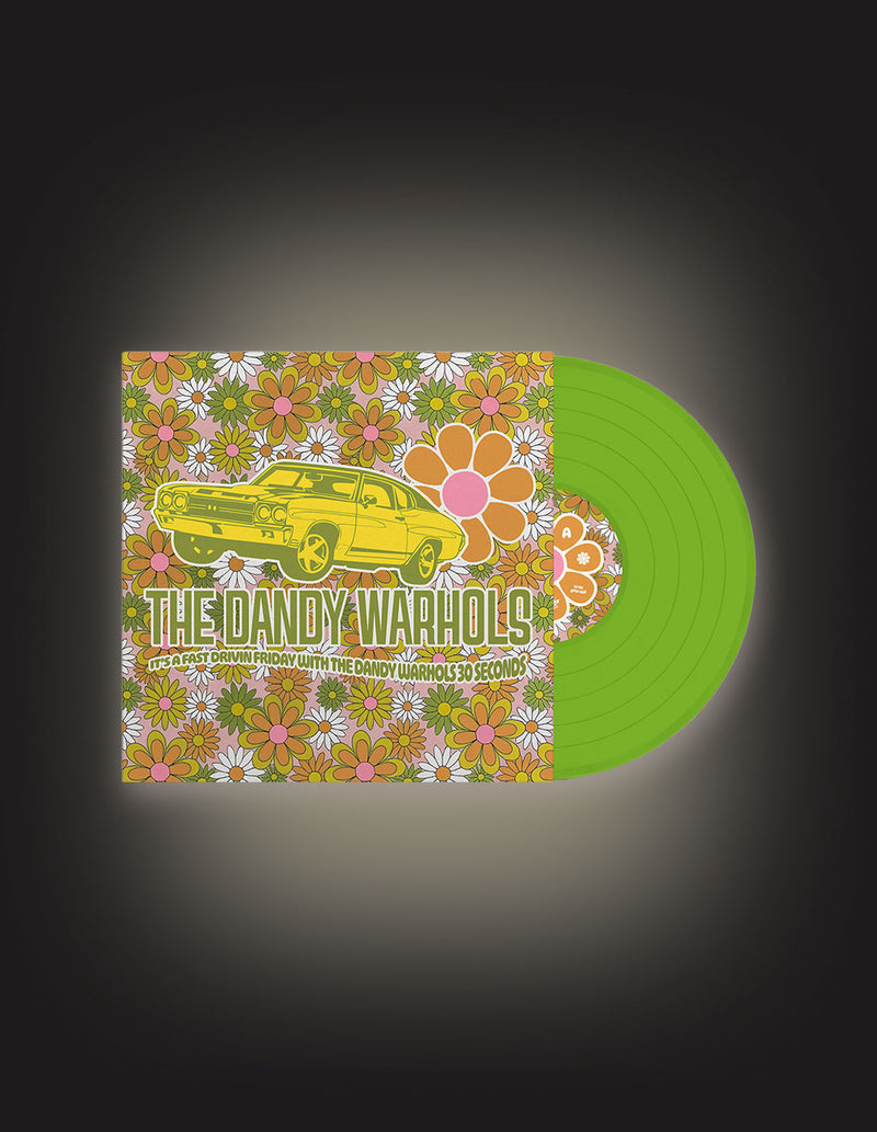 THE DANDY WARHOLS "It’s A Fast Driving Friday With The Dandy Warhols Thirty Seconds" Vinyl LP GREEN