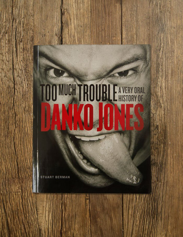 DANKO JONES "Too Much Trouble: A Very Oral History of Danko Jones" PAPERBACK BOOK